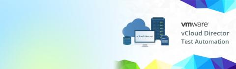 VMware vCloud Director(vCD) Test Automation